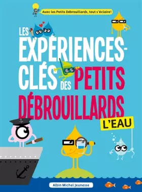 Les Expériences-clés des Petits Debrouillards - L'eau - L'association française des Petits Débrouillards