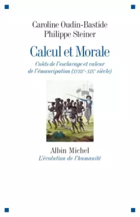 Calcul et morale - coût de l'esclavage et valeur de l'émancipation (XVIIIe - XIXe siècle)