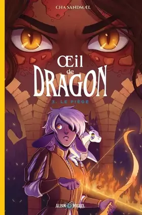 Oeil de dragon - tome 3 - Le Piège