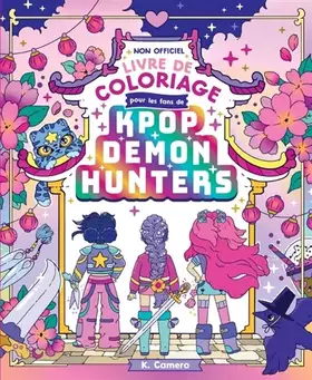 Le Livre de coloriage non officiel Kpop Demon Hunters - K. Camero