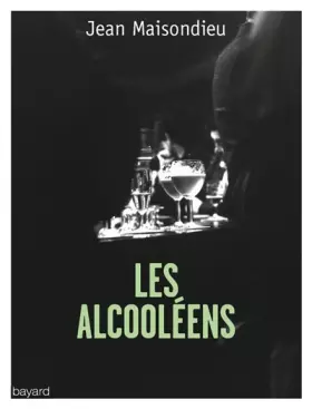 Les alcooléens - Jean Maisondieu