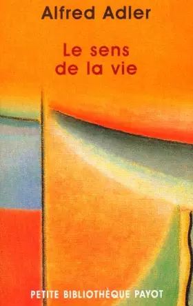 Le Sens de la vie - Alfred Adler, Herbert Schaffer