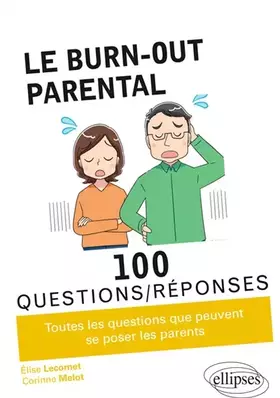 Le burn-out parental en 100 Questions/Réponses