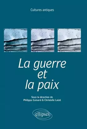 Cultures antiques la guerre et la paix ens 2015