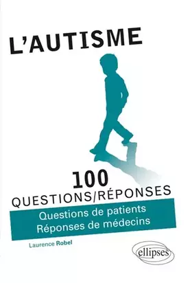 100 questions/réponses: l'autisme