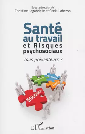 Santé au travail et risques psychosociaux- tous préventeurs?