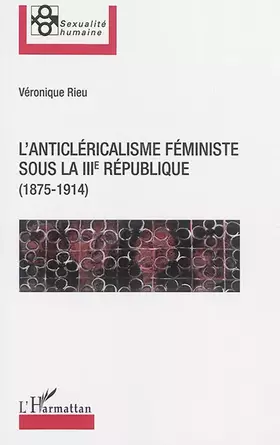 L'anticléricalisme féministe sous la IIIe République (1875-1914)