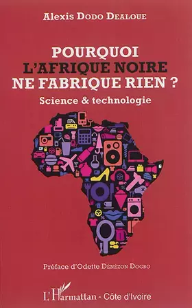 Pourquoi l'Afrique noire ne fabrique rien? science et technologie