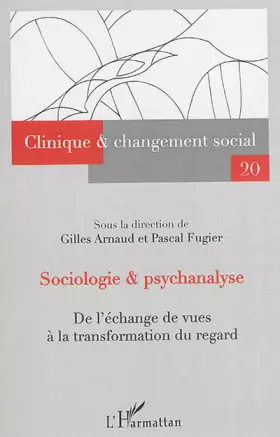 Sociologie et psychanalyse - de l'échange de vues à la transformation du regard