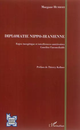 Diplomatie nippo iranienne - enjeu énergétique et interférences américaines, concilier l'inconciliable