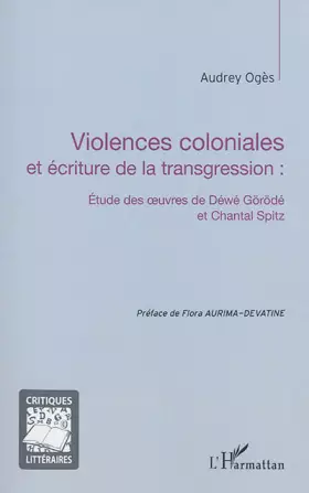 Violences coloniales et écriture de la transgression: étude des oeuvres de Déwé Görödé et Chantal Spitz