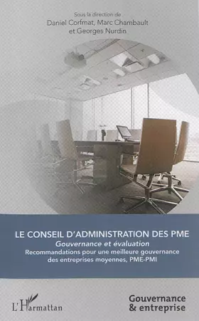 Le Conseil d'administration des PME: Gouvernance et évaluation - Recommandations pour une meilleure gouvernance des entreprises moyennes, PME-PMI