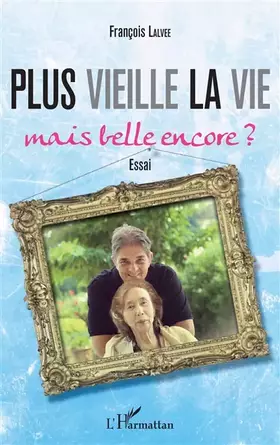 Plus vieille la vie, mais belle encore?