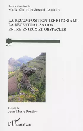 La recomposition territoriale: la décentralisation entre enjeux et obstacles