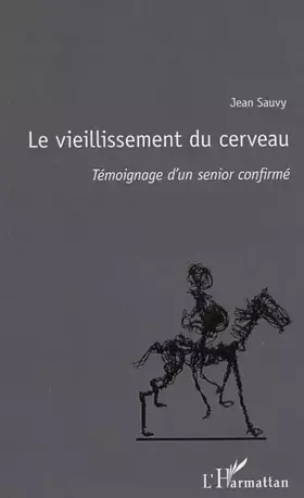 Le vieillissement du cerveau - témoignage d'un senior confirmé