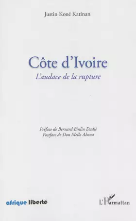 AFRIQUE LIBERTE: Côte d'Ivoire - l'audace de la rupture