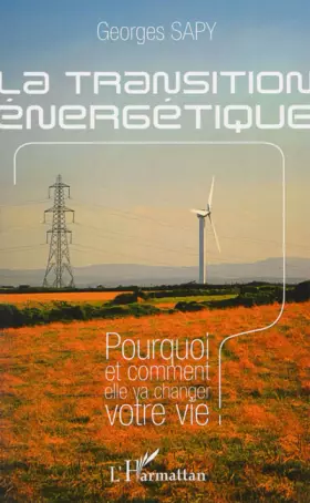 La transition énergétique - pourquoi et comment elle va changer votre vie