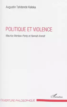 Politique et violence - Maurice Merleau-Ponty et Hannah Arendt