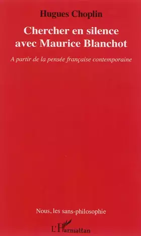Chercher en silence avec Maurice Blanchot - à partir de la pensée française contemporaine