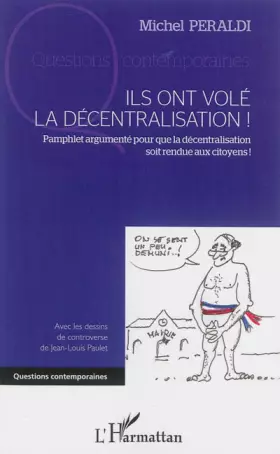 Ils ont volé la décentralisation! pamphlet argumenté pour que la décentralisation soit rendue aux citoyens!