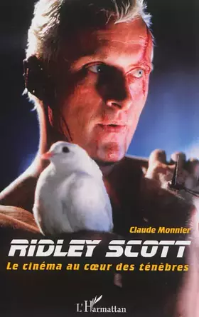 Ridley Scott - le cinéma au coeur des ténèbres
