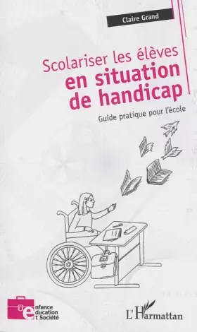 Scolariser les élèves en situation de handicap - guide pratique pour l'école