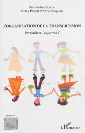 L'organisation de la trangression - formaliser l'informel?
