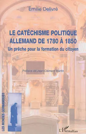Le catéchisme politique allemand de 1780 à 1850 - un prêche pour la formation du citoyen