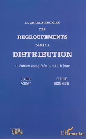 La grande histoire des regroupements dans la distribution (2e édition)