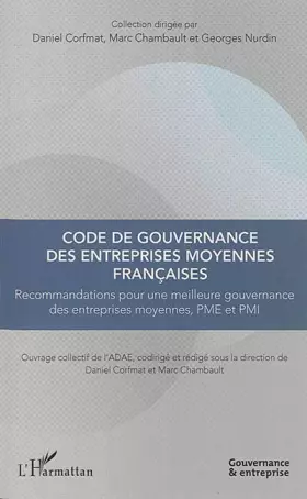 Code de gouvernance des entreprises moyennes francaises - recommandations pour une meilleure gourvernance des entreprises moyennes, PME et PMI