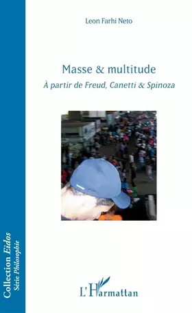 Masse & multitude - à partir de Freud, Canetti & Spinoza