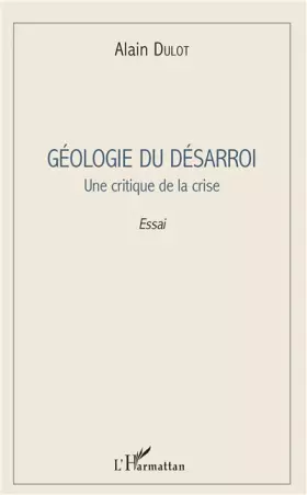 Géologie du désarroi - une critique de la crise