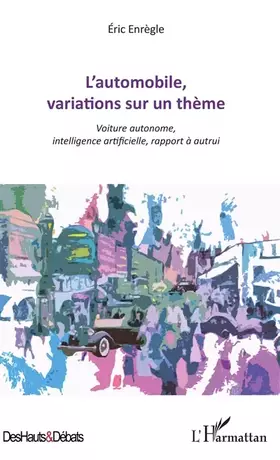 L'automobile, variations sur un thème - voiture autonome, intelligence artificielle, rapport à autrui