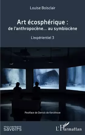 Art écosphérique: de l'anthropocène au symbiocène, l'experientiel 3