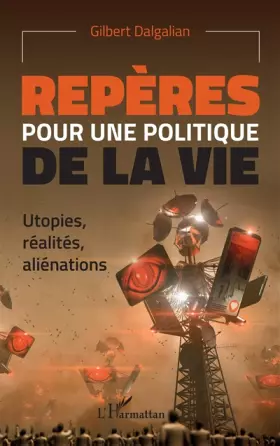 Repères pour une politique de la vie: utopies, réalites, alienations