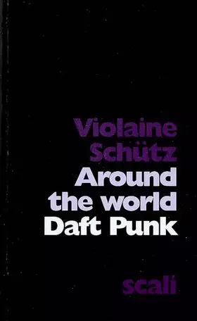 Daft Punk: Around the World - Violaine Schütz