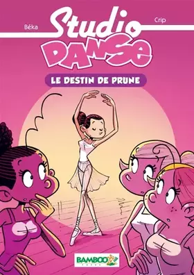 Studio Danse, tome 1: Le destin de Prune - Crip, Béka