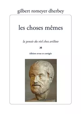 Les choses mêmes: la pensée du réel chez Aristote