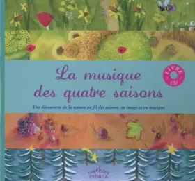 La musique des quatre saisons: Une découverte de la nature au fil des saisons, en image et en musique (1CD audio) - Marc Laborde, Violaine Troffigué, Hajnalka Cserhati