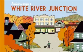 Pendant ce temps à white river junction