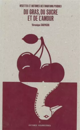 Du gras, du sucre et de l'amour - recettes et histoires des traditions perdues