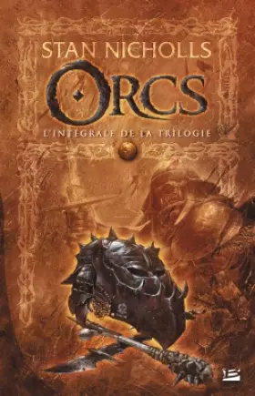 Les Intégrales Bragelonne - Orcs - Stan Nicholls
