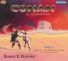 Conan le Cimmérien Tome 2 - Xuthal la crépusculaire et autres nouvelles