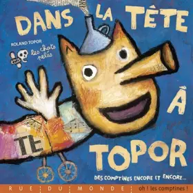 Dans la tête à Topor: des comptines encore et encore...