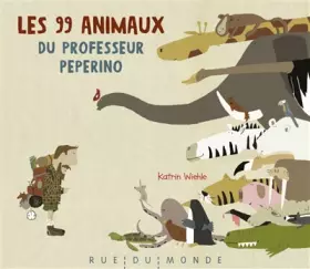 Les 99 animaux du professeur Peperino - Katrin Wiehle