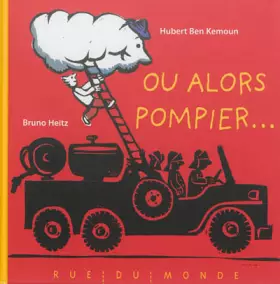 Ou alors, pompier!