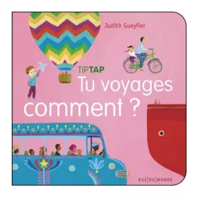 Tu voyages comment?
