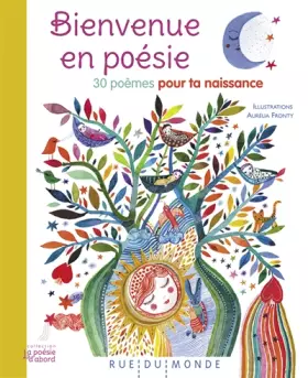 Bienvenue en poésie: 30 poèmes pour ta naissance