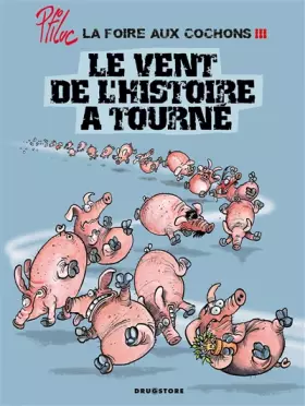 La foire aux cochons - Tome 03: Le vent de l'Histoire a tourné
