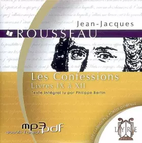 Les confessions - livres IX à XII (1712-1778)
